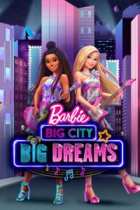 Barbie: Big City, Big Dreams 2021 باربی: شهر بزرگ ، رویاهای بزرگ