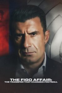 The Figo Affair: The Transfer that Changed Football 2022 ماجرای فیگو: انتقالی که فوتبال را تغییر داد