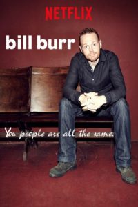 Bill Burr: You People Are All the Same. 2012 بیل بور: شما مردم همه یکسان هستید