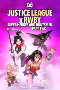 Justice League x RWBY: Super Heroes and Huntsmen, Part Two 2023 لیگ عدالت در برابر روبی: ابرقهرمانان و مردان شکارچی بخش دوم