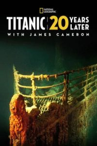 Titanic: 20 Years Later with James Cameron 2017 تایتانیک: ۲۰ سال بعد با جیمز کامرون