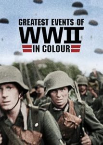 Greatest Events of WWII in Colour 2019 بزرگترین وقایع جنگ جهانی دوم