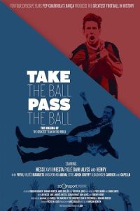 Take the Ball Pass the Ball: The Making of the Greatest Team in the World 2018 توپ و بگیر, پاس بده