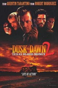 From Dusk Till Dawn 2: Texas Blood Money 1999 از گرگ و میش تا سحر 2: پول خون تگزاس