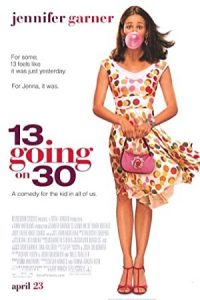 13 Going on 30 2004 رفتن از ۱۳ به ۳۰