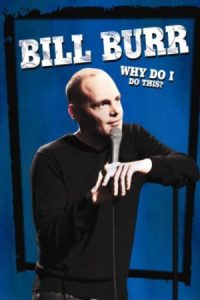 Bill Burr: Why Do I Do This? 2008 بیل بور: چرا این کار را انجام می دهم؟