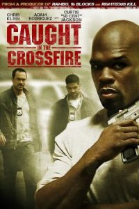 Caught in the Crossfire 2010 گرفتار در آتش متقابل
