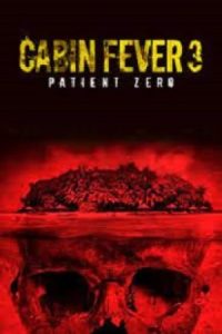 Cabin Fever 3: Patient Zero 2014 تب کلبه 3: بیمار صفر