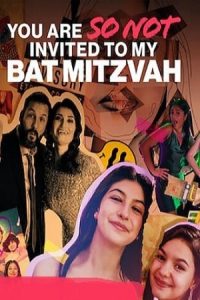 You Are So Not Invited to My Bat Mitzvah 2023 شما به بت میتسوا من دعوت نشده اید