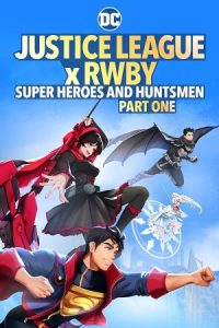 Justice League x RWBY: Super Heroes and Huntsmen Part One 2023 لیگ عدالت در برابر روبی: ابرقهرمانان و مردان شکارچی بخش اول