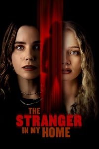 The Stranger in My Home 2025 غریبه‌ای در خانه‌ی من