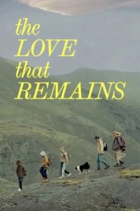 The Love That Remains 2025 عشقی که می ماند