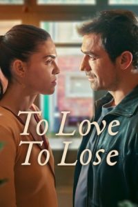To Love, to Lose 2025 عاشق شدن، از دست دادن