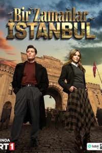 Bir Zamanlar Istanbul 2025 روزی روزگاری در استانبول