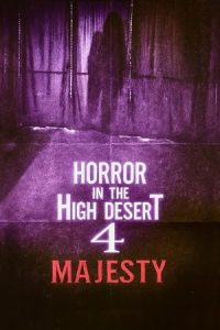 Horror in the High Desert 4: Majesty 2025 وحشت در بیابان مرتفع 4: اعلیحضرت