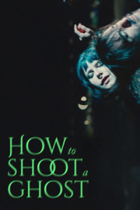 How to Shoot a Ghost 2025