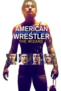American Wrestler: The Wizard 2016 کشتی گیر آمریکایی: جادوگر