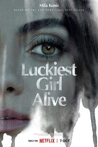 Luckiest Girl Alive 2022 خوش شانس ترین دختر زنده