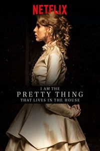 I Am the Pretty Thing That Lives in the House 2016 من همان چیز زیبایی هستم که در خانه زندگی می کند