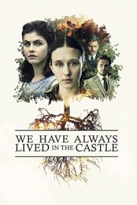 We Have Always Lived in the Castle 2018 ما همیشه در قلعه زندگی می کردیم