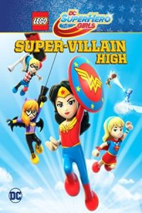 LEGO DC Super Hero Girls: Super-villain High 2018 دختران ابرقهرمان: دبیرستان شرور