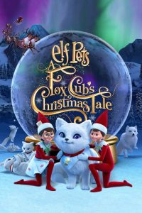 Elf Pets: A Fox Cub's Christmas Tale 2019 Elf Pets: داستان کریسمس یک Fox Cub