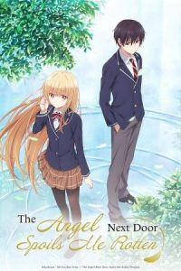 The Angel Next Door Spoils Me Rotten (Otonari no Tenshi-sama ni Itsunomanika Dame Ningen ni Sareteita Ken) 2023 فرشته همسایه بغلی مرا لوس می‌کند  - دختر کنار من رو دیوونه کرده