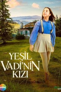 Yesil Vadinin Kizi - The Girl of the Green Valley 2023 دختر دره سبز