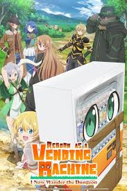 Reborn as a Vending Machine, I Now Wander the Dungeon _ Jidou Hanbaiki ni Umarekawatta 2023 به عنوان یه دستگاه فروش تناسخ کردم، حالا در دانجن پرسه می زنم