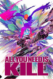 All You Need Is Kill 2025 تنها چیزی که نیاز داری کشتن است - همه کاری که باید بکنی کشتن است