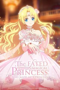 The Fated Magical Princess: Who Made Me a Princess 2025 پرنسس جادویی سرنوشت: چه کسی مرا شاهزاده خانم کرد